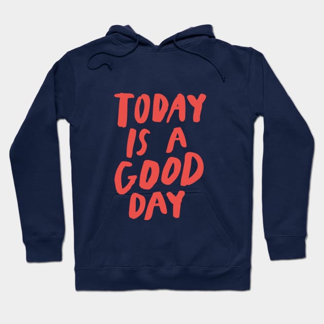 Today is a Good Day in pink red Hoodie by MotivatedType